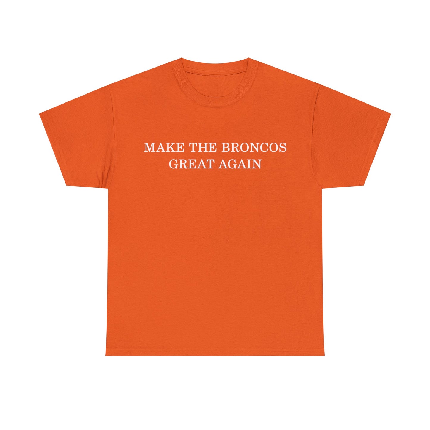 Make The Broncos Great Again T-Shirt
